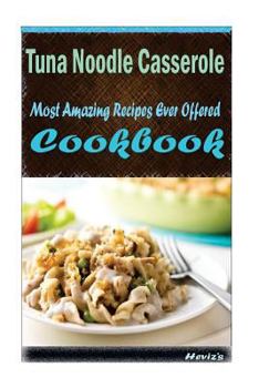 Paperback Tuna Noodle Casserole: Most Amazing Oranges Recipes Ever Offered Book
