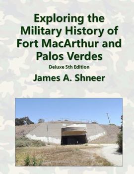 Paperback Exploring the History of Fort MacArthur and Palos Verdes - Deluxe 5th Edition Book