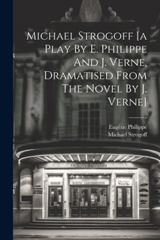 Paperback Michael Strogoff [a Play By E. Philippe And J. Verne, Dramatised From The Novel By J. Verne] Book
