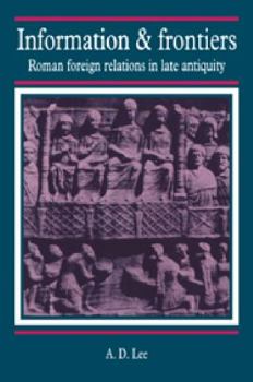 Paperback Information and Frontiers: Roman Foreign Relations in Late Antiquity Book