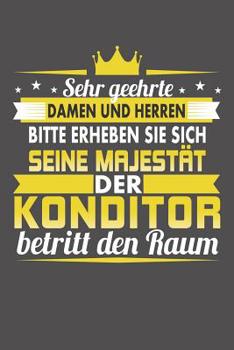 Sehr Geehrte Damen Und Herren Bitte Erheben Sie Sich Seine Majest�t Der Konditor Betritt Den Raum: Wochenplaner ohne festes Datum - f�r ein ganzes Jahr