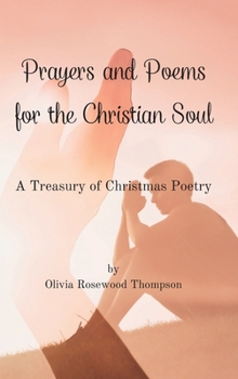 Prayers and Poems for the Christian Soul: A Collection of Inspirational Verses to Deepen Your Spiritual Journey