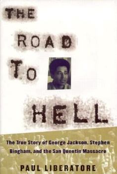 Hardcover The Road to Hell: The True Story of George Jackson, Stephen Bingham, and the San Quentin Massacre Book