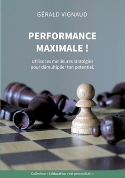 Paperback Performance maximale !: Utilise les meilleures stratégies pour démultiplier ton potentiel. [French] Book