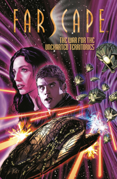 Farscape, Vol. 7: War for the Uncharted Territories - Part 1 - Book #7 of the Farscape: Graphic Novel