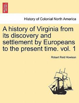 Paperback A history of Virginia from its discovery and settlement by Europeans to the present time. vol. 1 Book