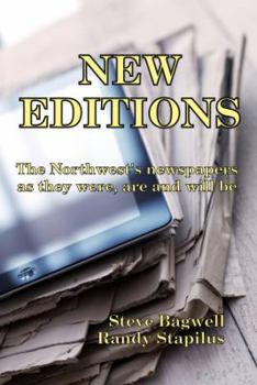 Paperback New Editions: The Northwest's Newspapers as They Were, Are, and Will Be Book