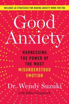 Hardcover Good Anxiety: Harnessing the Power of the Most Misunderstood Emotion Book