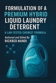 Paperback Formulation of a Premium Hybrid Liquid Laundry Detergent: A Lab-Tested Chemist Formula Book