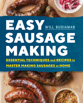 Paperback Easy Sausage Making: Essential Techniques and Recipes to Master Making Sausages at Home Book