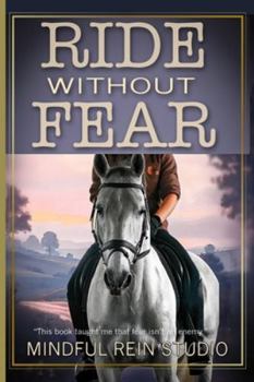 Paperback Ride Without Fear: Confidence and Mindset Training for Anxious Equestrians Book