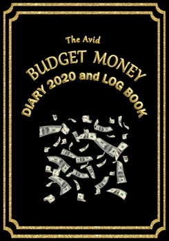 The Avid Budget Money Diary 2020 and Log Book: Weekly Diary/Planner & Log Style Book Budget Money/Wages etc for Workers/Teachers/Home 7 x 10 Black Cover