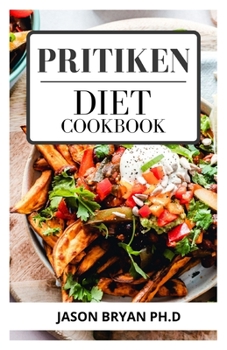 Paperback Pritiken Diet Cookbook: Step by Step Guide to Lowering our Fat Consumption Includes Menu Plans, Tested Recipes, And Exercise Routines Book