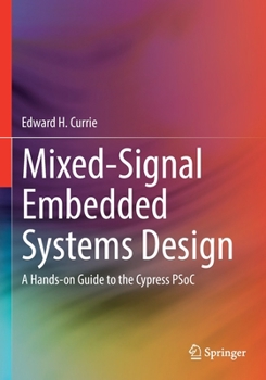 Paperback Mixed-Signal Embedded Systems Design: A Hands-On Guide to the Cypress Psoc Book