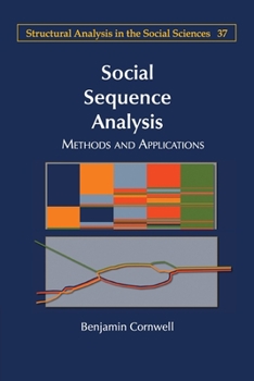 Social Sequence Analysis: Methods and Applications - Book  of the Structural Analysis in the Social Sciences