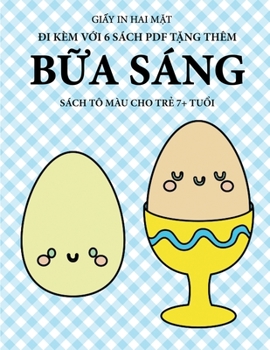Sách tô màu cho tr? 7+ tu?i (B?a sáng): Cu?n sách này có 40 trang tô màu không gây cang th?ng nh?m gi?m ... phát tri?n kh (Vietnamese Edition)