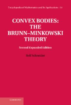 Convex Bodies: The Brunn-Minkowski Theory - Book #151 of the Encyclopedia of Mathematics and its Applications