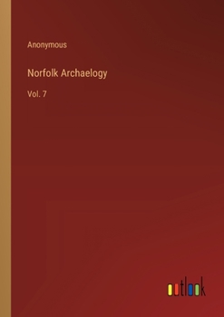 Paperback Norfolk Archaelogy: Vol. 7 Book