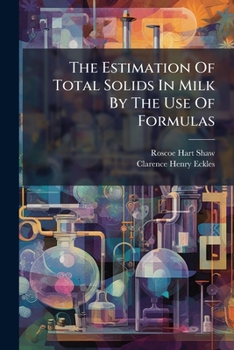 Paperback The Estimation Of Total Solids In Milk By The Use Of Formulas Book
