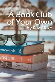 Paperback A Book Club of Your Own: Start a reading group today, even if the group is just you! Book