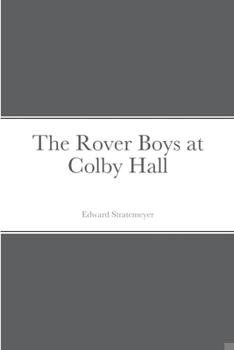 The Rover Boys at Colby Hall; or, The Struggles of the Young Cadets - Book #1 of the Rover Boys Second Series
