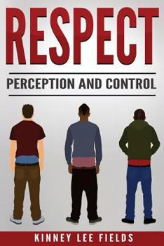 Paperback Respect, Perception and Control: How sagging your pants is costing you money. Book