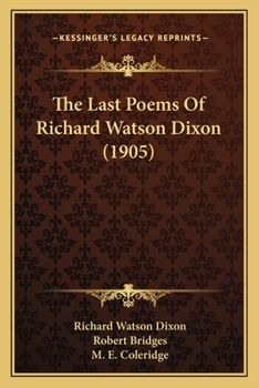 Paperback The Last Poems of Richard Watson Dixon (1905) Book