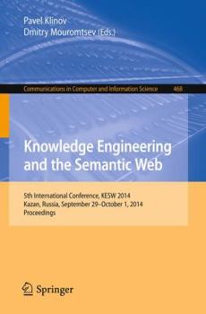 Paperback Knowledge Engineering and the Semantic Web: 5th International Conference, Kesw 2014, Kazan, Russia, September 29--October 1, 2014. Proceedings Book