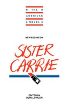 New Essays on Sister Carrie (The American Novel) - Book  of the American Novel