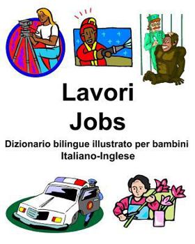 Paperback Italiano-Inglese Lavori/Jobs Dizionario bilingue illustrato per bambini [Italian] Book