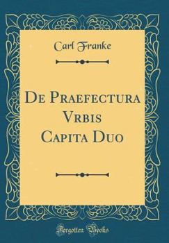 Hardcover de Praefectura Vrbis Capita Duo (Classic Reprint) [Latin] Book