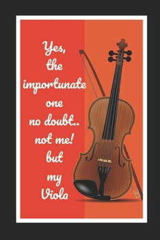 Paperback Yes, The Importunate One No Doubt.. Not Me! But My Viola: Themed Novelty Lined Notebook / Journal To Write In Perfect Gift Item (6 x 9 inches) Book