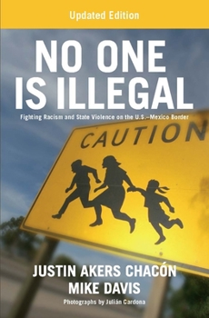 Paperback No One Is Illegal (Updated Edition): Fighting Racism and State Violence on the U.S.-Mexico Border Book