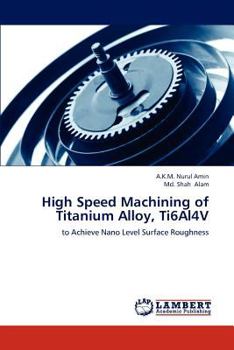 Paperback High Speed Machining of Titanium Alloy, Ti6al4v Book