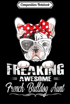 Composition Notebook: French Bulldog Aunt Funny Birthday Auntie Gift Journal/Notebook Blank Lined Ruled 6x9 100 Pages