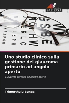 Paperback Uno studio clinico sulla gestione del glaucoma primario ad angolo aperto [Italian] Book