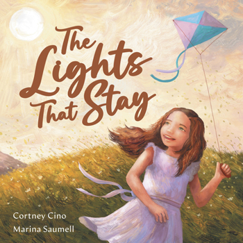 The Lights That Stay: A Whimsical Picture Book about How a Child's Vibrant Inner Light Parallels the Sun's Light