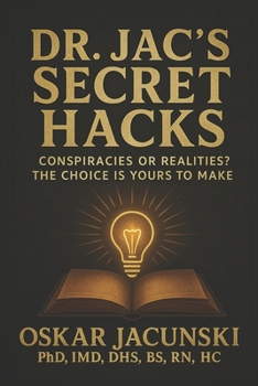 Paperback Dr. Jac's Secret Hacks: Conspiracies or realities? The choice is yours to make Book