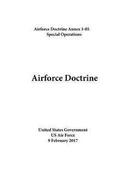 Paperback Airforce Doctrine Annex 3-05 Special Operations 9 February 2017 Book
