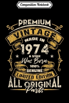 Composition Notebook: FUNNY PREMIUM VINTAGE MADE IN 1974 A STAR WAS BORN  Journal/Notebook Blank Lined Ruled 6x9 100 Pages