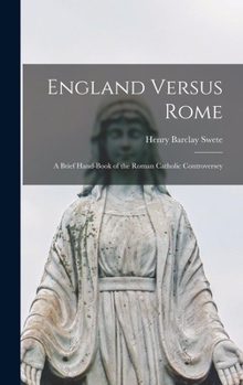 Hardcover England Versus Rome: A Brief Hand-book of the Roman Catholic Controversey Book