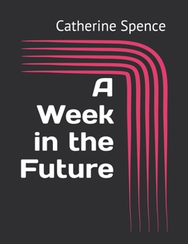 A Week in the Future