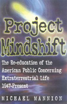 Paperback Project Mindshift: The Re-Education of the American Public Concerning Extraterrestrial Life, 1947-present Book