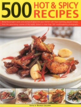 Paperback 500 Hot & Spicy Recipes: Bring the Pungent Tastes and Aromas of Spices Into Your Kitchen with Heart-Warming, Piquant Recipes from the Spice-Loving Cui Book