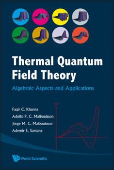 Hardcover Thermal Quantum Field Theory: Algebraic Aspects and Applications Book