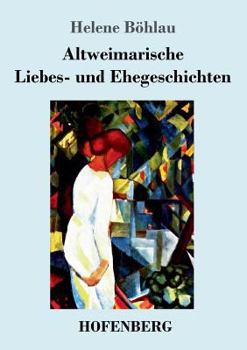 Paperback Altweimarische Liebes- und Ehegeschichten [German] Book