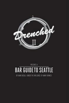 Paperback Drenched 2: The Seattle Bar Guide (2015) Book