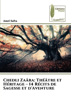 Paperback Chedli Zaâra: Théâtre et Héritage - 14 Récits de Sagesse et d'Aventure [French] Book