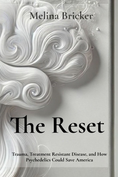 Paperback The Reset: Trauma, Treatment Resistance, and How Psychedelics Could Save America Book