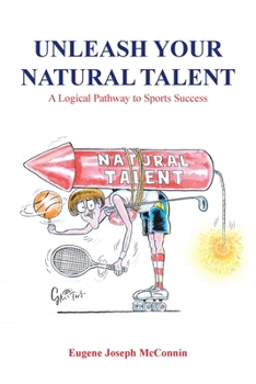 Paperback Unleash Your Natural Talent: A Logical Pathway to Sports Success Book